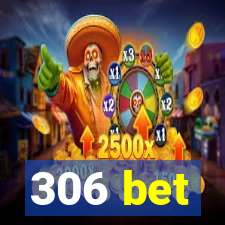 306 bet